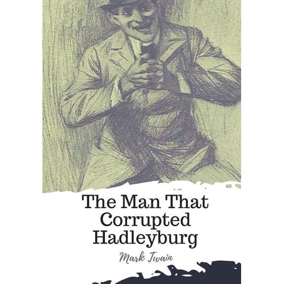 The Man That Corrupted Hadleyburg (Paperback)