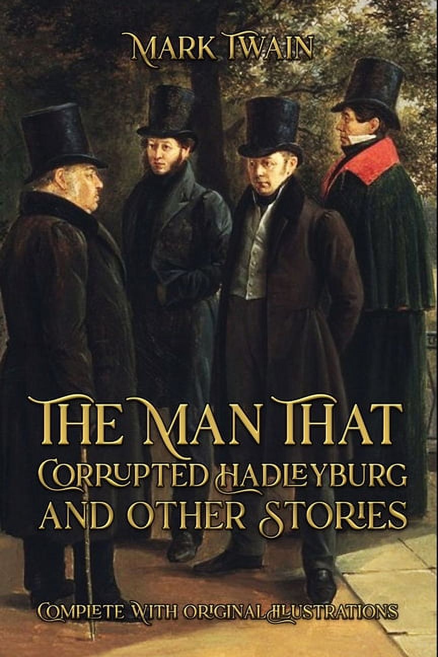 The Man That Corrupted Hadleyburg and Other Stories : Complete With Original Illustrations (Paperback)