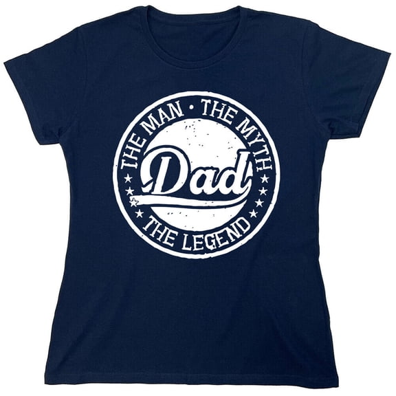 The Man The Myth Dad The Legend Sarcastic Humor Novelty Funny Women's Casual Tees