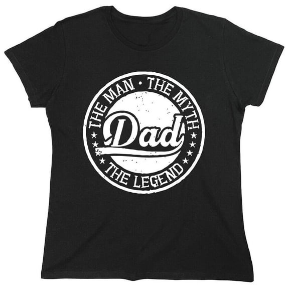 The Man The Myth Dad The Legend Sarcastic Humor Novelty Funny Women's Casual Tees