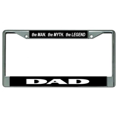 The Man. The Myth. The Legend Dad Chrome License Plate Frame