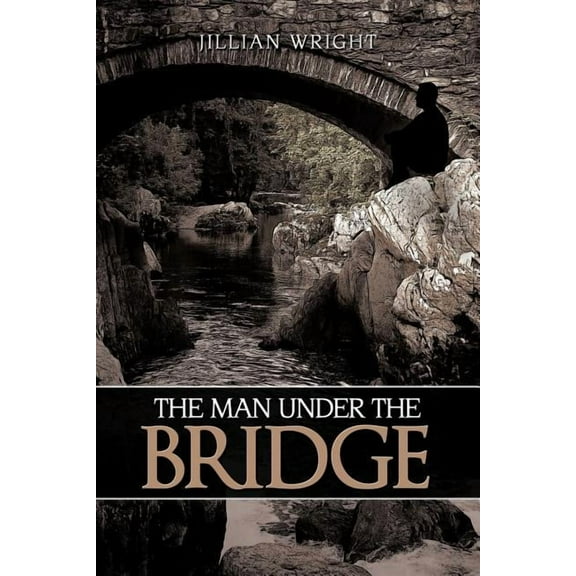 The Man Under the Bridge (Paperback) by Jillian Wright