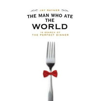 Pre-Owned The Man Who Ate the World: In Search of the Perfect Dinner (Hardcover) 0805086692 9780805086690