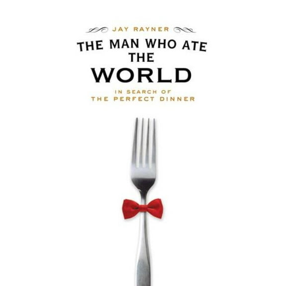 Pre-Owned The Man Who Ate the World: In Search of the Perfect Dinner (Hardcover) 0805086692 9780805086690