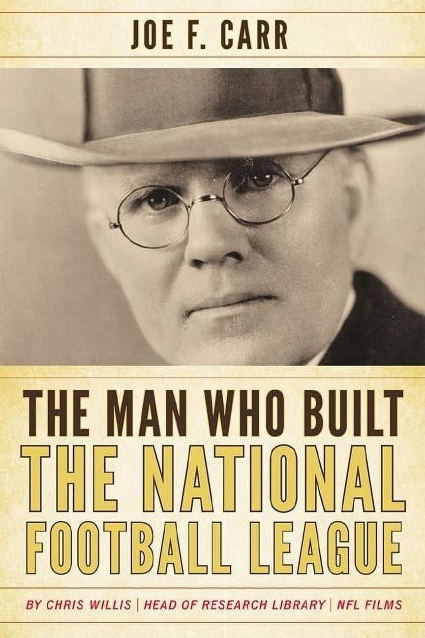 The Man Who Built the National Football League : Joe F. Carr (Hardcover)