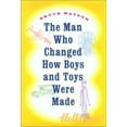thumbnail image 1 of Pre-Owned The Man Who Changed How Boys and Toys Were Made (Hardcover) 0670031348 9780670031344, 1 of 1