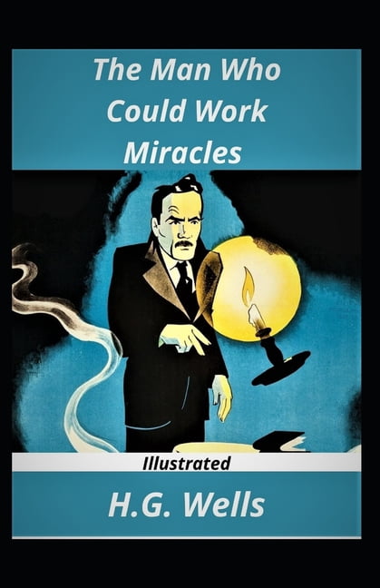 The Man Who Could Work Miracles Illustrated (Paperback)
