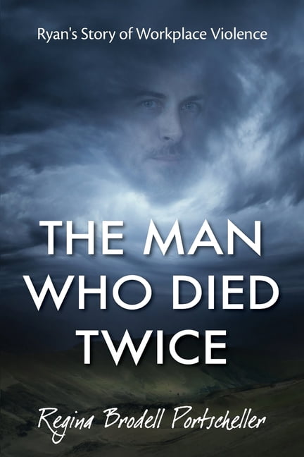 The Man Who Died Twice: Ryan's Story of Workplace Violence, (Paperback)