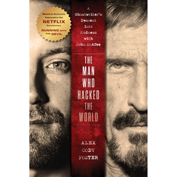 Pre-Owned The Man Who Hacked the World : A Ghostwriter's Descent into Madness with John Mcafee (Hardcover) 9781684429226