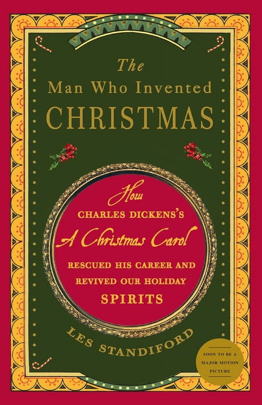 The Man Who Invented Christmas: How Charles Dickens's a Christmas Carol ...