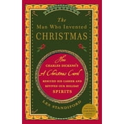 The Man Who Invented Christmas: How Charles Dickens's a Christmas Carol Rescued His Career and Revived Our Holiday Spiri, (Paperback)