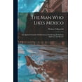 thumbnail image 1 of The Man Who Likes Mexico (Paperback), 1 of 1
