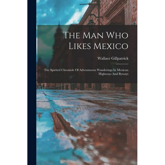 The Man Who Likes Mexico (Paperback)