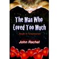 thumbnail image 1 of The Man Who Loved Too Much - Book 3: Oxymoron Paperback 0692476881 9780692476888 John Rachel, 1 of 1