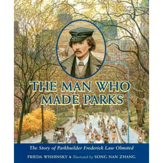 Pre-Owned The Man Who Made Parks: The Story of Parkbuilder Frederick Law Olmsted (Hardcover) 0887764355 9780887764356