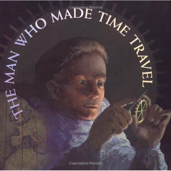 Pre-Owned The Man Who Made Time Travel (Orbis Pictus Honor for Outstanding Nonfiction for Children (Awards)) Paperback