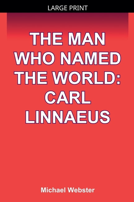 The Man Who Named the World: Carl Linnaeus, (Paperback)