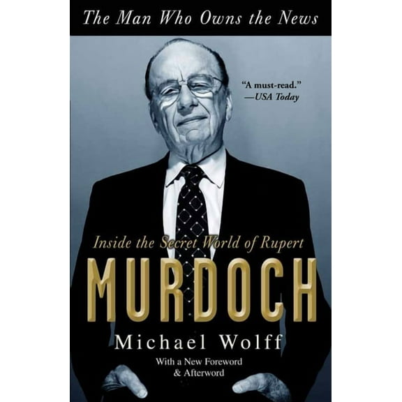 The Man Who Owns the News : Inside the Secret World of Rupert Murdoch (Paperback)