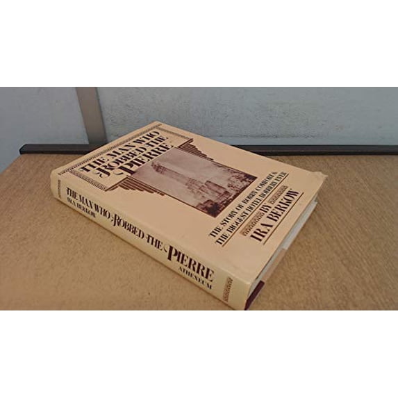 Pre-Owned The Man Who Robbed The Pierre: The Story of Bobby Comfort and the Biggest Hotel Robbery Ever (Hardcover) 0689119186 9780689119187