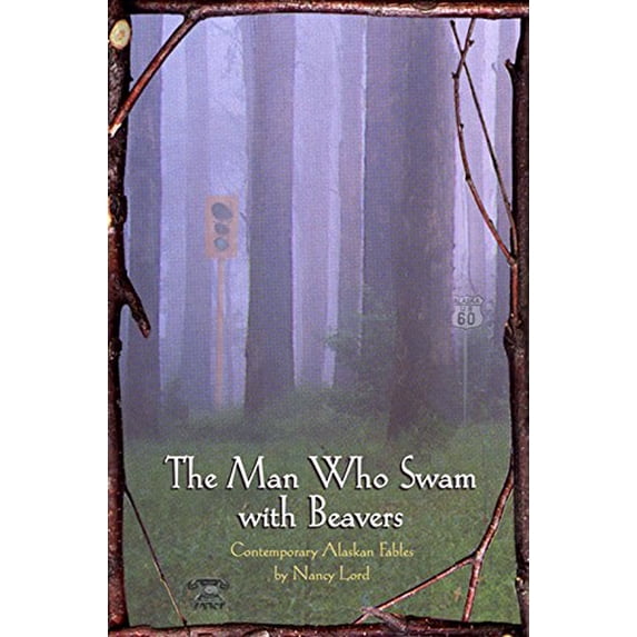 Pre-Owned The Man Who Swam with Beavers: Stories (Paperback) 1566891108 9781566891103