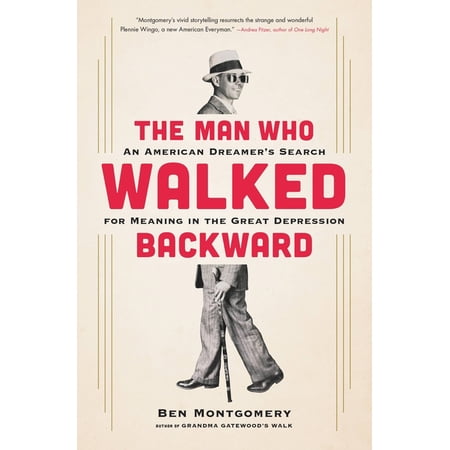 The Man Who Walked Backward: An American Dreamer's Search for Meaning in the Great Depression, (Hardcover)