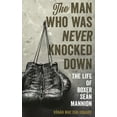 thumbnail image 1 of The Man Who Was Never Knocked Down: The Life of Boxer SeÃ¡n Mannion, (Hardcover), 1 of 2