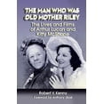 thumbnail image 1 of The Man Who Was Old Mother Riley - The Lives and Films of Arthur Lucan and Kitty McShane, (Paperback), 1 of 1
