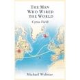thumbnail image 1 of The Man Who Wired the World: Cyrus Field, (Paperback), 1 of 1