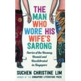 thumbnail image 1 of The Man Who Wore His Wife's Sarong : Stories of the Unsung, Unsaid and Uncelebrated in Singapore (Paperback), 1 of 1