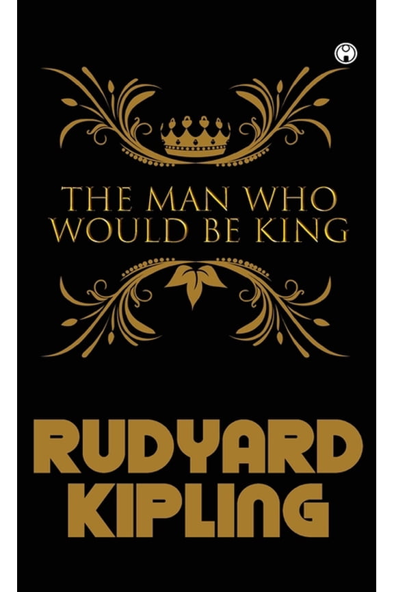 The Man Who Would Be King, (Hardcover)