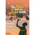 thumbnail image 1 of The Man Whom the Trees Loved, (Hardcover), 1 of 1