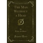The Man Without a Head Classic Reprint