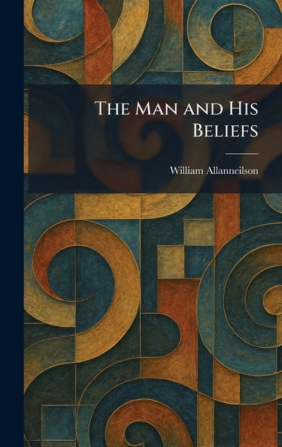 The Man and His Beliefs, (Hardcover)