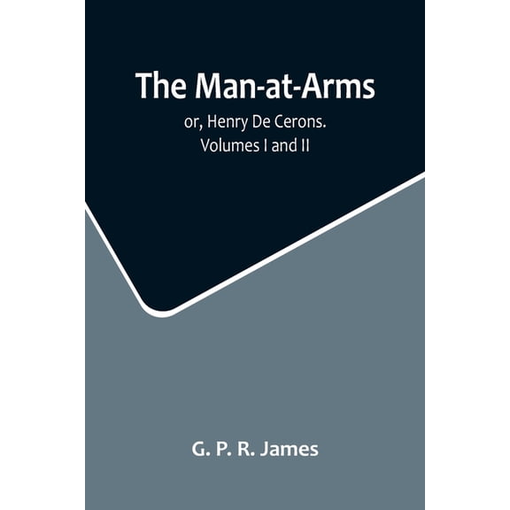The Man-at-Arms; or, Henry De Cerons. Volumes I and II, (Paperback)