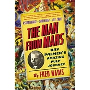 The Man from Mars Ray Palmers Amazing Pulp Journey, Paperback