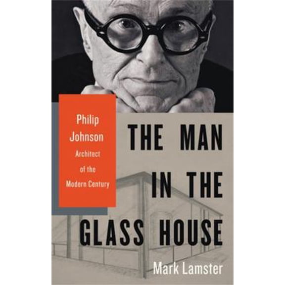 Pre-Owned The Man in the Glass House: Philip Johnson, Architect of the Modern Century (Hardcover) 0316126438 9780316126434