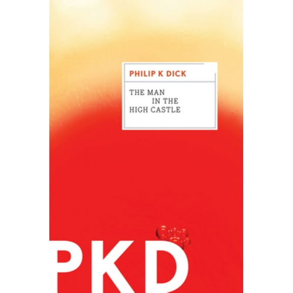 Philip K. Dick: The Man in the High Castle (Paperback)