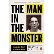 The Man in the Monster Inside the Mind of a Serial Killer, Paperback