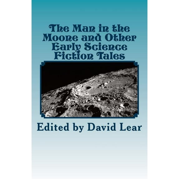 The Man in the Moone and Other Early Science Fiction Tales (Paperback)
