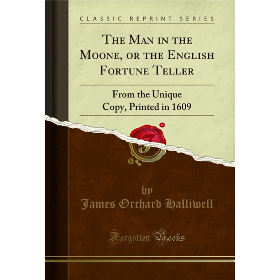 The Man in the Moone, or the English Fortune Teller: From the Unique Copy