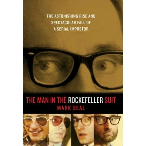 Pre-Owned The Man in the Rockefeller Suit: The Astonishing Rise and Spectacular Fall of a Serial Imposter (Hardcover) 0670022748 9780670022748