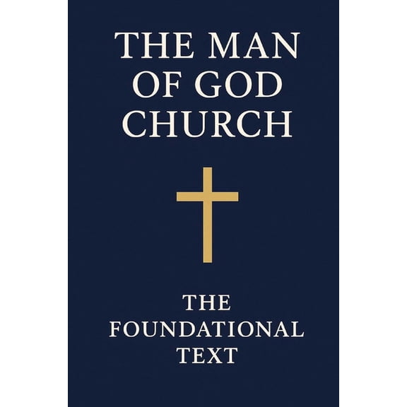 The Man of God Church: The Foundational Text, (Paperback)