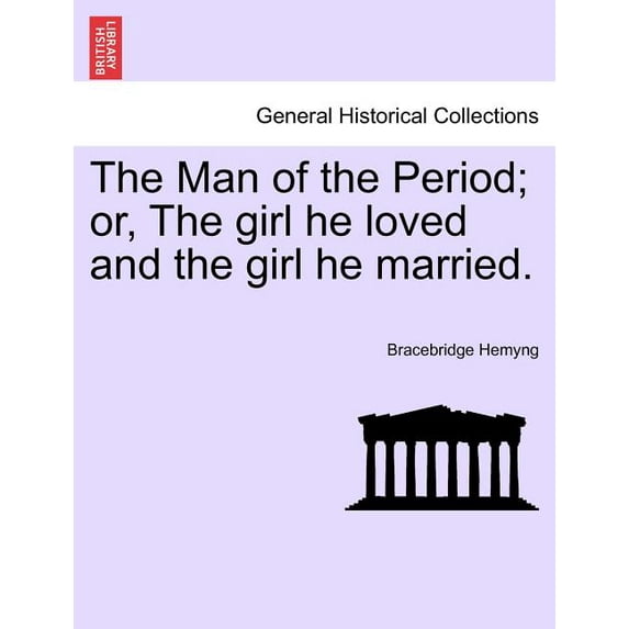 The Man of the Period; Or, the Girl He Loved and the Girl He Married. (Paperback)