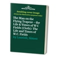 thumbnail image 1 of Pre-Owned Man on the Flying Trapeze: The Life and Times of W. C. Fields (Hardcover) 0393041271 9780393041279, 1 of 1
