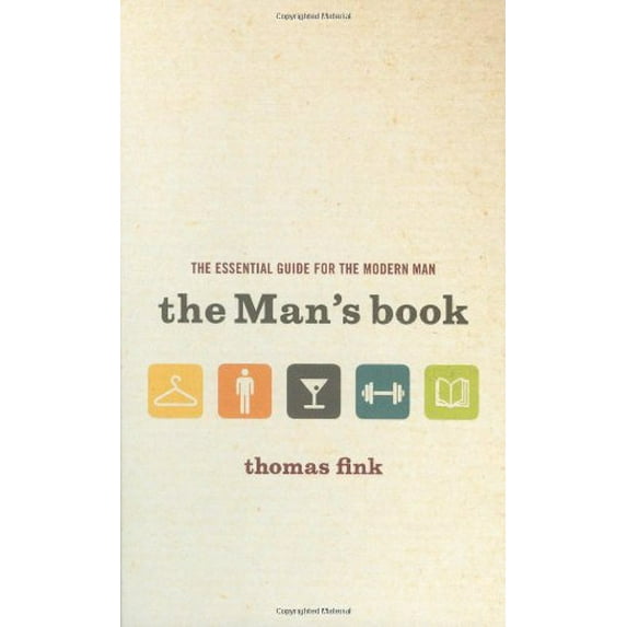 Pre-Owned The Mans Book: The Essential Guide for the Modern Man Hardcover Thomas Fink