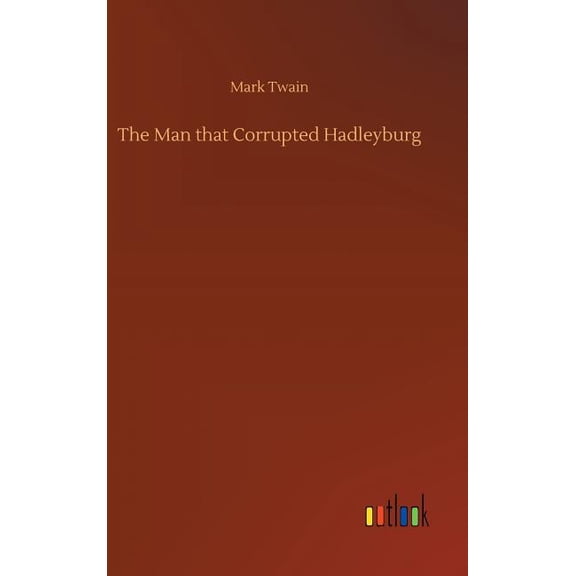 The Man that Corrupted Hadleyburg, (Hardcover)