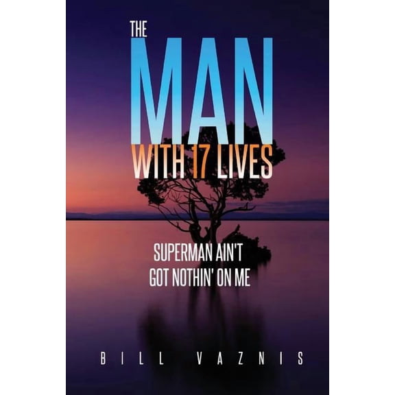 The Man With 17 Lives: Superman Ain't Got Nothin' On Me, (Paperback)