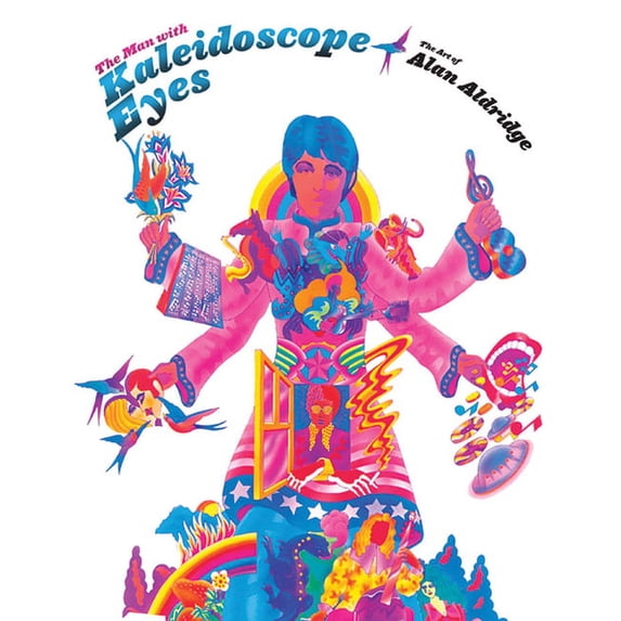 The Man with Kaleidoscope Eyes : The Art of Alan Aldridge (Hardcover)