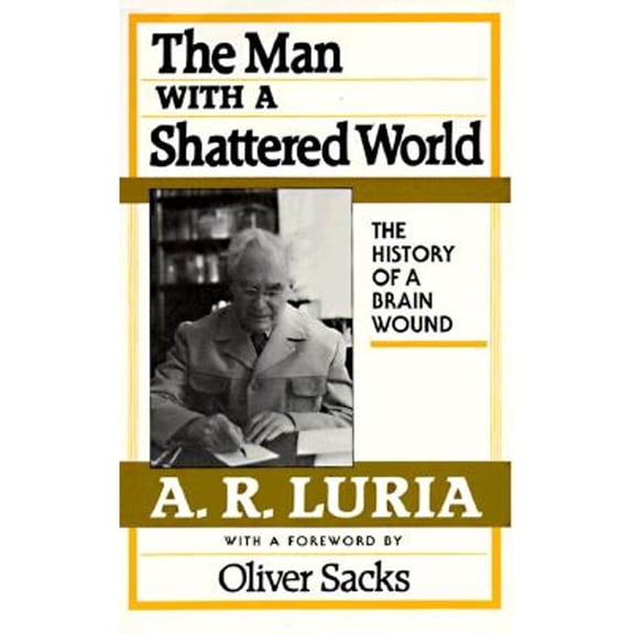 Pre-Owned The Man with a Shattered World: The History of a Brain Wound (Paperback) 0674546253 9780674546257