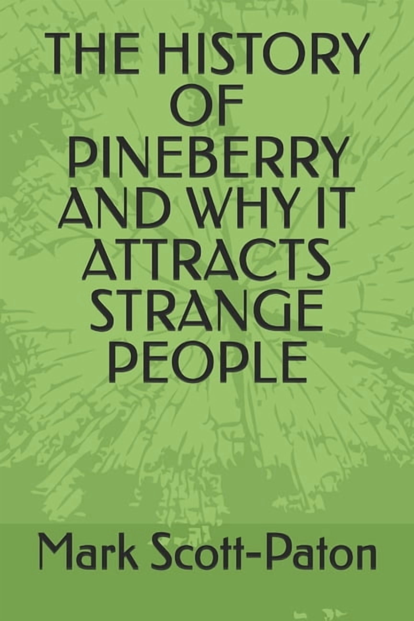 The Man with a Strange Anomoly The History of Pineberry and Why It Attracts Strange People, (Paperback)